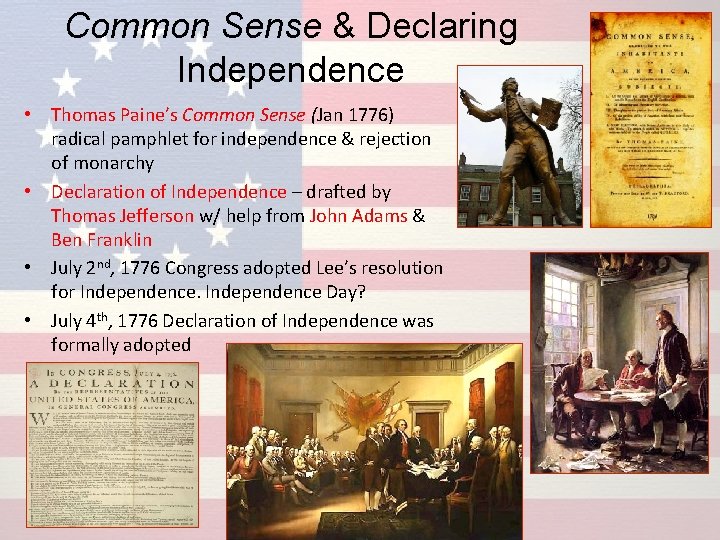 Common Sense & Declaring Independence • Thomas Paine’s Common Sense (Jan 1776) radical pamphlet