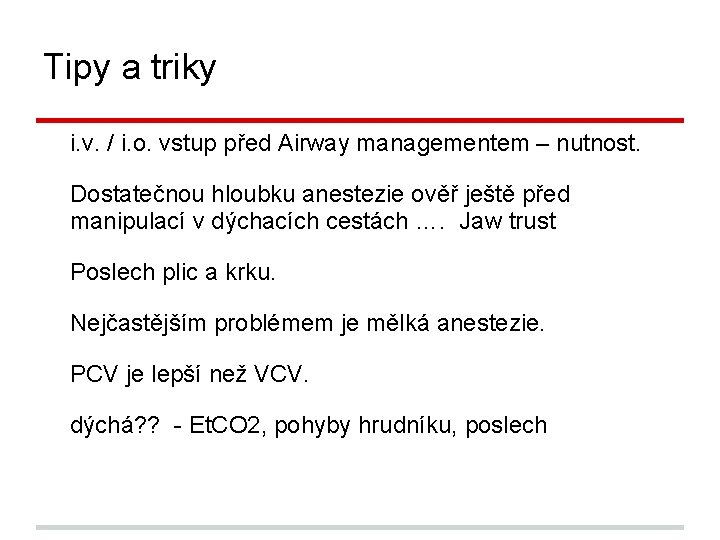 Tipy a triky i. v. / i. o. vstup před Airway managementem – nutnost.