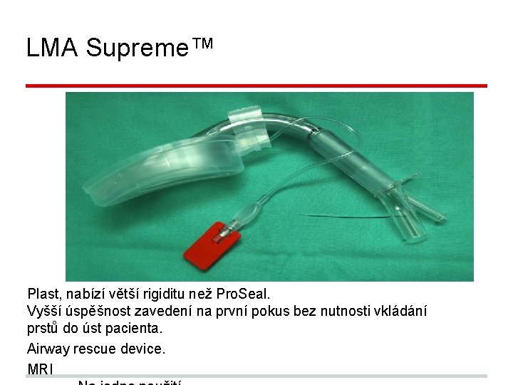 LMA Supreme™ Plast, nabízí větší rigiditu než Pro. Seal. Vyšší úspěšnost zavedení na první