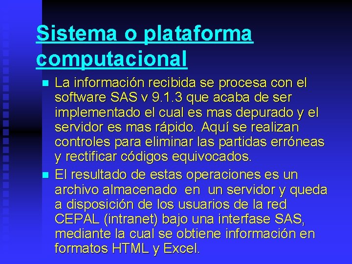 Sistema o plataforma computacional n n La información recibida se procesa con el software