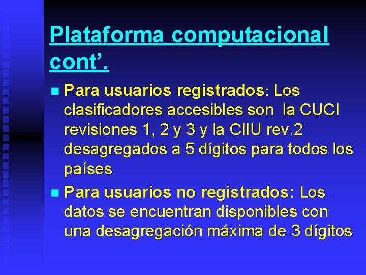 Plataforma computacional cont’. Para usuarios registrados: Los clasificadores accesibles son la CUCI revisiones 1,