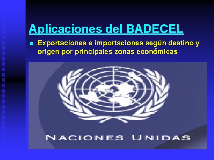 Aplicaciones del BADECEL n Exportaciones e importaciones según destino y origen por principales zonas