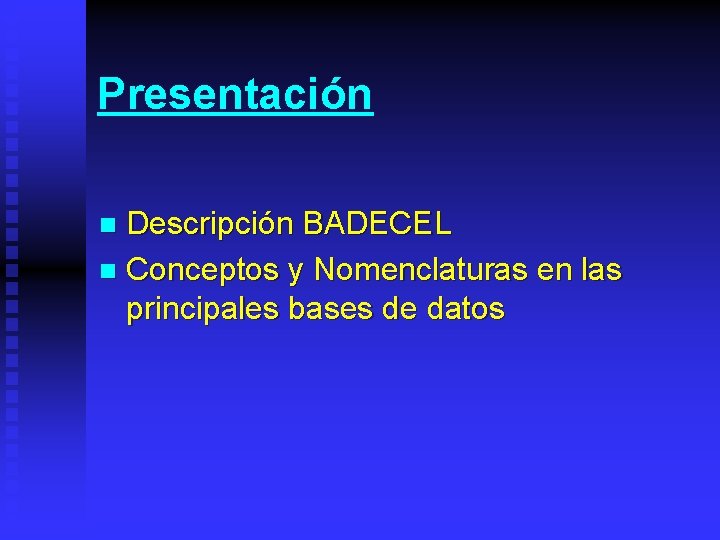 Presentación Descripción BADECEL n Conceptos y Nomenclaturas en las principales bases de datos n