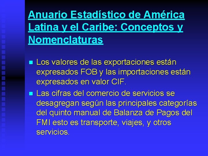 Anuario Estadístico de América Latina y el Caribe: Conceptos y Nomenclaturas n n Los