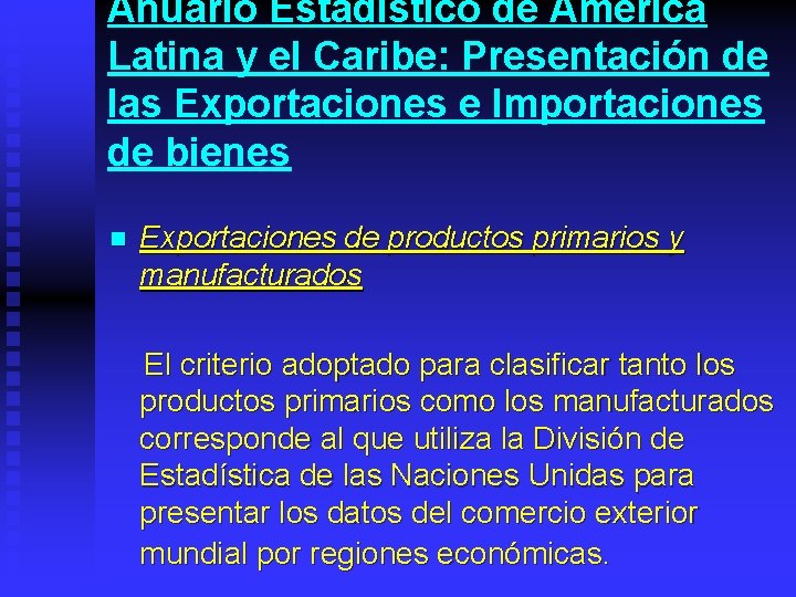 Anuario Estadístico de América Latina y el Caribe: Presentación de las Exportaciones e Importaciones