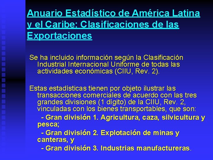 Anuario Estadístico de América Latina y el Caribe: Clasificaciones de las Exportaciones Se ha