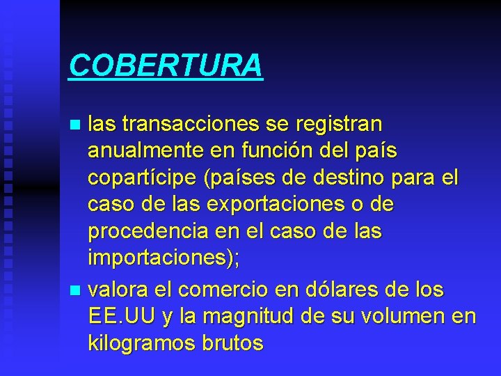 COBERTURA las transacciones se registran anualmente en función del país copartícipe (países de destino
