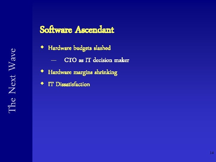 The Next Wave Software Ascendant w Hardware budgets slashed — CTO as IT decision The Next Wave Software Ascendant w Hardware budgets slashed — CTO as IT decision