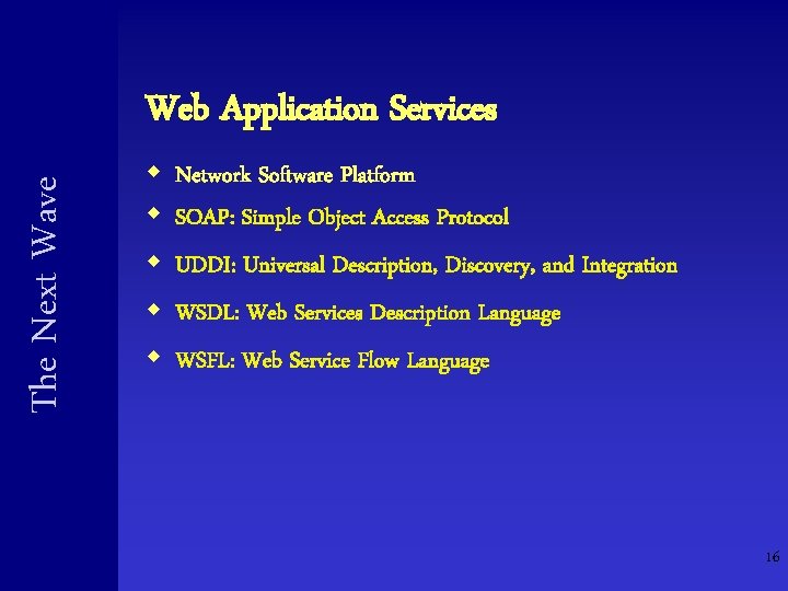 The Next Wave Web Application Services w Network Software Platform w SOAP: Simple Object The Next Wave Web Application Services w Network Software Platform w SOAP: Simple Object