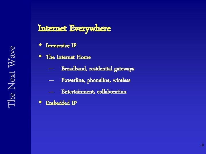 The Next Wave Internet Everywhere w Immersive IP w The Internet Home — Broadband, The Next Wave Internet Everywhere w Immersive IP w The Internet Home — Broadband,