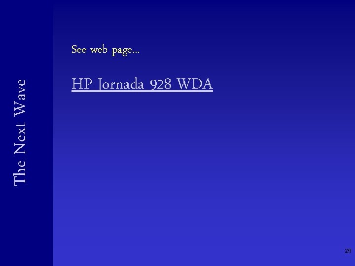 The Next Wave See web page. . . HP Jornada 928 WDA 29 The Next Wave See web page. . . HP Jornada 928 WDA 29