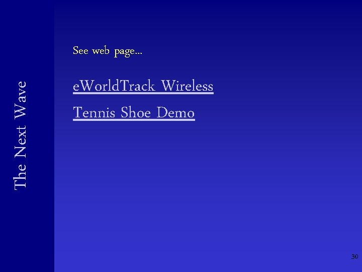 The Next Wave See web page. . . e. World. Track Wireless Tennis Shoe The Next Wave See web page. . . e. World. Track Wireless Tennis Shoe