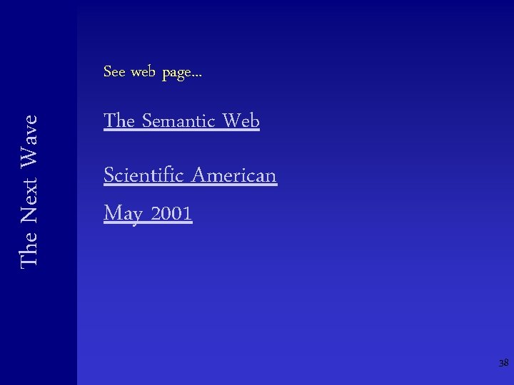 The Next Wave See web page. . . The Semantic Web Scientific American May The Next Wave See web page. . . The Semantic Web Scientific American May