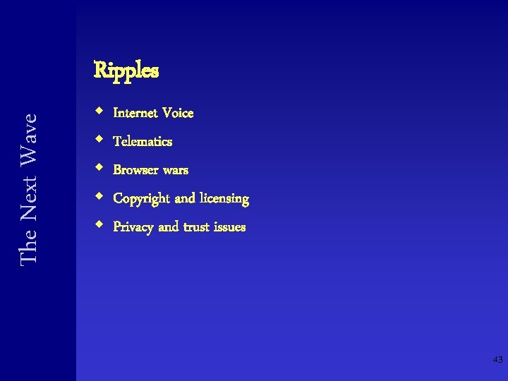 The Next Wave Ripples w w w Internet Voice Telematics Browser wars Copyright and The Next Wave Ripples w w w Internet Voice Telematics Browser wars Copyright and