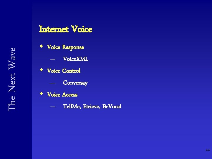 The Next Wave Internet Voice w Voice Response — Voice. XML w Voice Control The Next Wave Internet Voice w Voice Response — Voice. XML w Voice Control