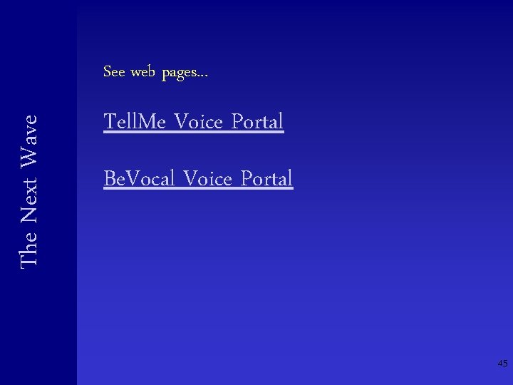 The Next Wave See web pages. . . Tell. Me Voice Portal Be. Vocal The Next Wave See web pages. . . Tell. Me Voice Portal Be. Vocal