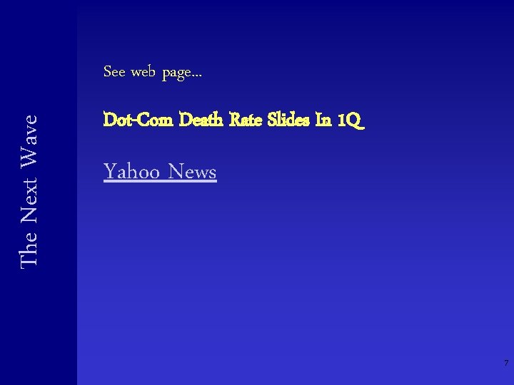 The Next Wave See web page. . . Dot-Com Death Rate Slides In 1 The Next Wave See web page. . . Dot-Com Death Rate Slides In 1