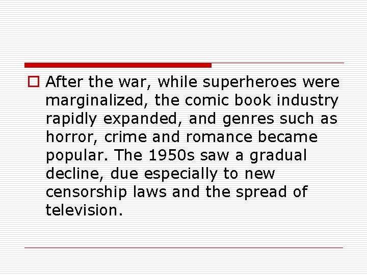 o After the war, while superheroes were marginalized, the comic book industry rapidly expanded,