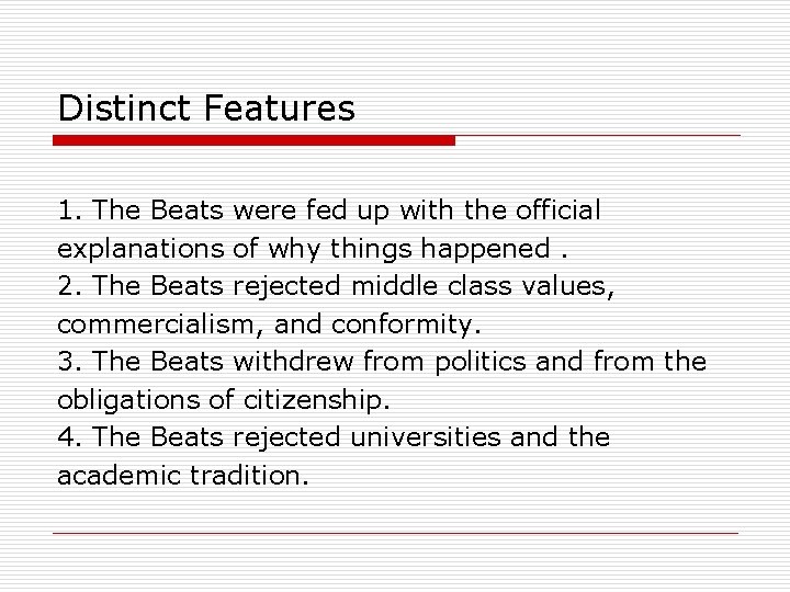 Distinct Features 1. The Beats were fed up with the official explanations of why
