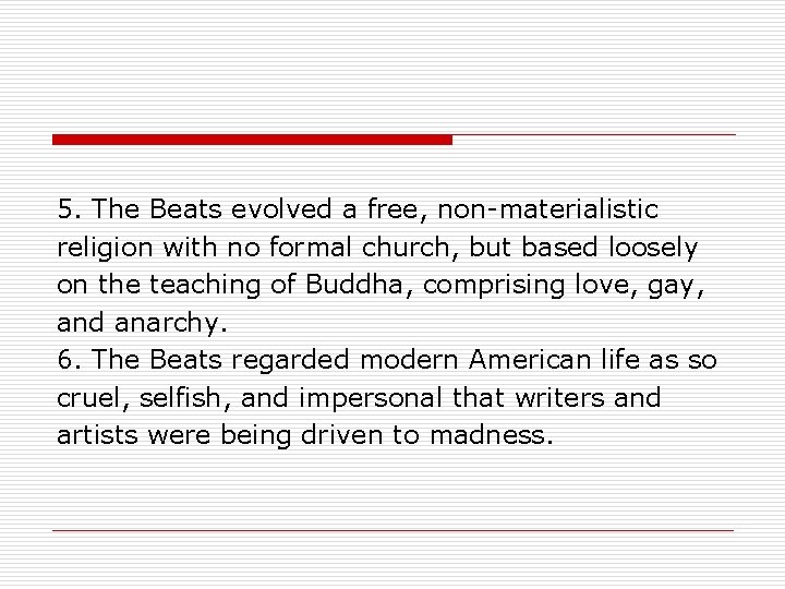 5. The Beats evolved a free, non-materialistic religion with no formal church, but based