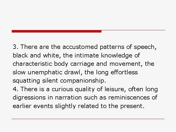 3. There are the accustomed patterns of speech, black and white, the intimate knowledge