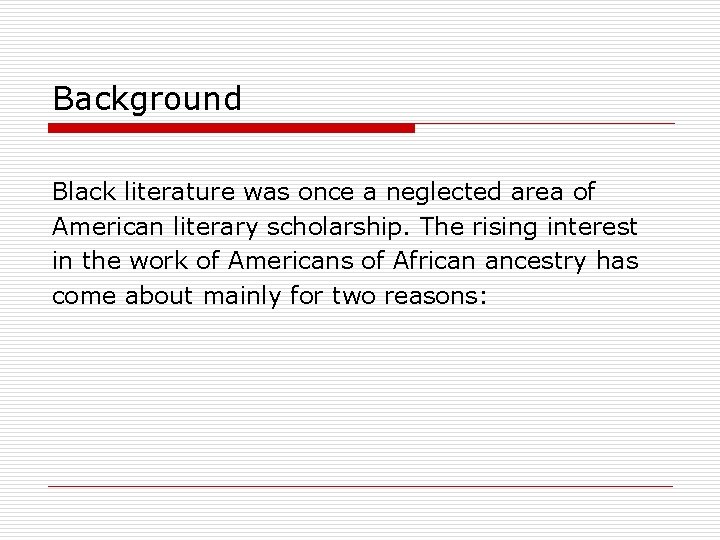 Background Black literature was once a neglected area of American literary scholarship. The rising