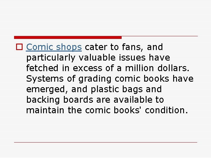 o Comic shops cater to fans, and particularly valuable issues have fetched in excess