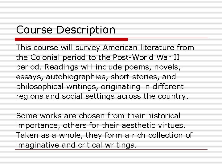 Course Description This course will survey American literature from the Colonial period to the