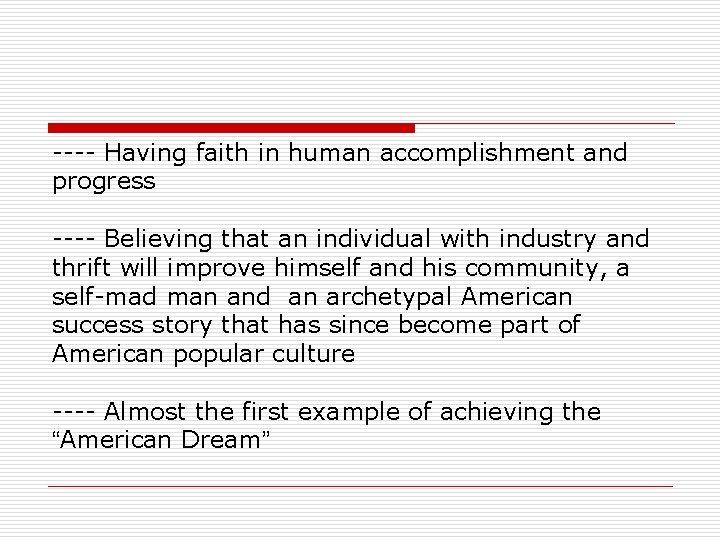 ---- Having faith in human accomplishment and progress ---- Believing that an individual with