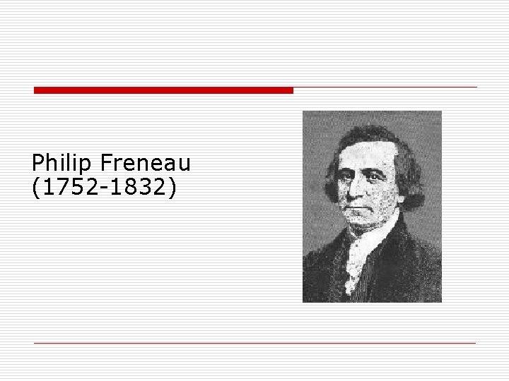 Philip Freneau (1752 -1832) 