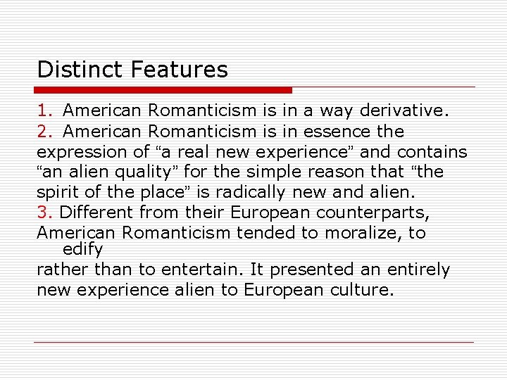 Distinct Features 1. American Romanticism is in a way derivative. 2. American Romanticism is