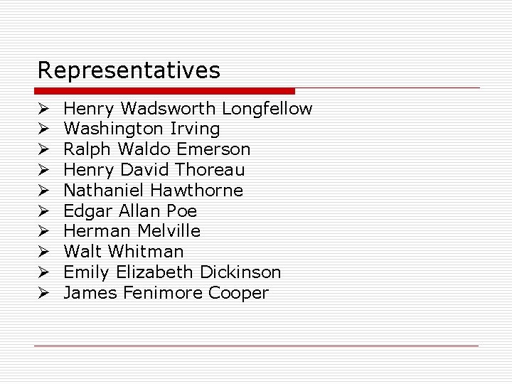 Representatives Ø Ø Ø Ø Ø Henry Wadsworth Longfellow Washington Irving Ralph Waldo Emerson
