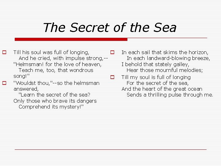 The Secret of the Sea o o Till his soul was full of longing,