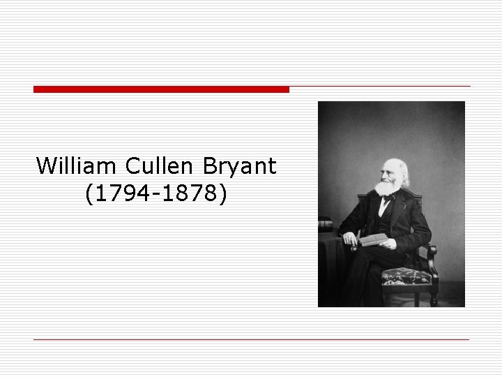 William Cullen Bryant (1794 -1878) 