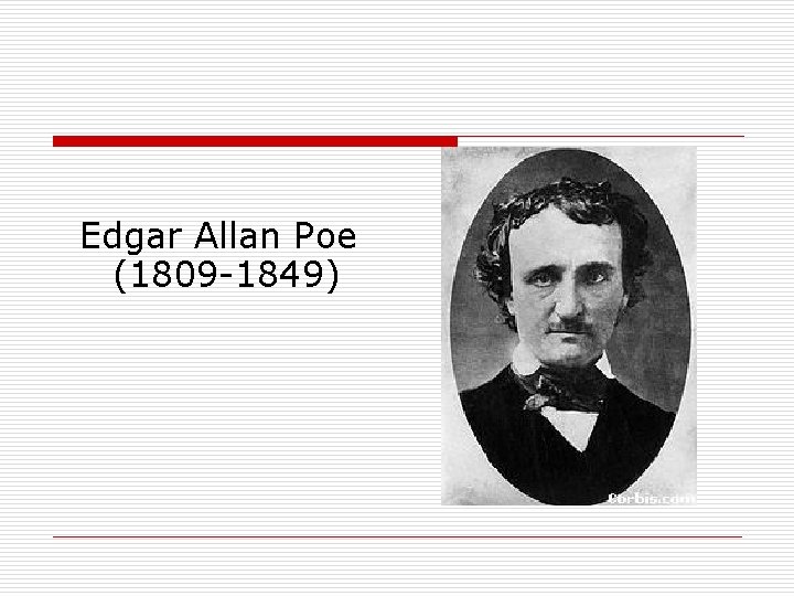 Edgar Allan Poe (1809 -1849) 
