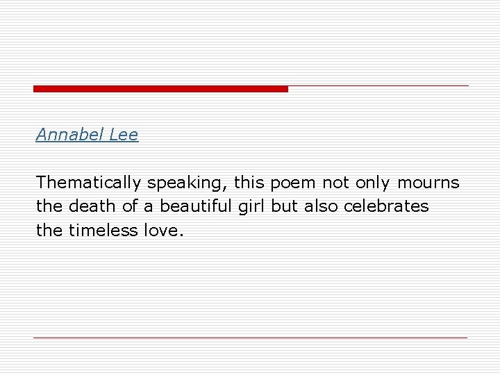 Annabel Lee Thematically speaking, this poem not only mourns the death of a beautiful