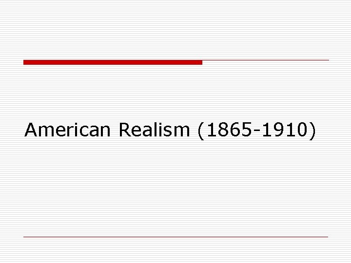 American Realism (1865 -1910) 