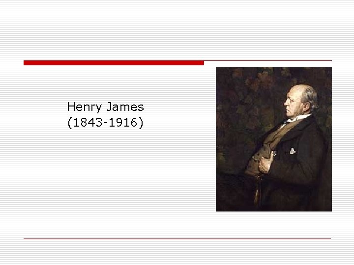 Henry James (1843 -1916) 