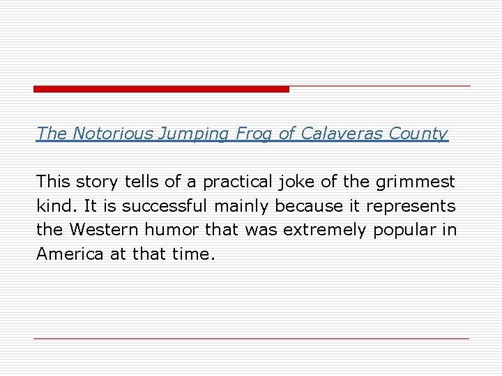 The Notorious Jumping Frog of Calaveras County This story tells of a practical joke