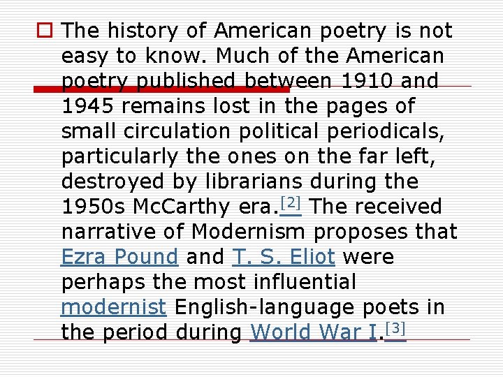 o The history of American poetry is not easy to know. Much of the