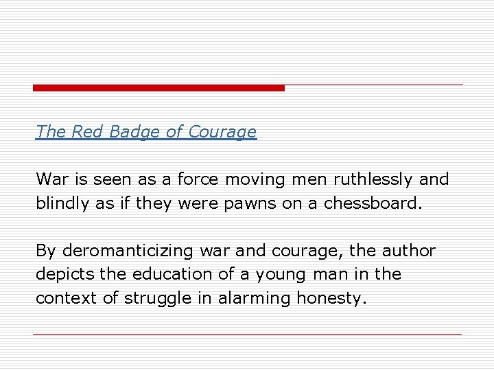 The Red Badge of Courage War is seen as a force moving men ruthlessly