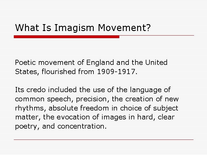 What Is Imagism Movement? Poetic movement of England the United States, flourished from 1909