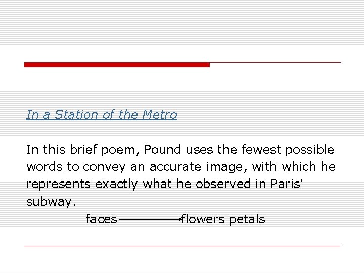 In a Station of the Metro In this brief poem, Pound uses the fewest