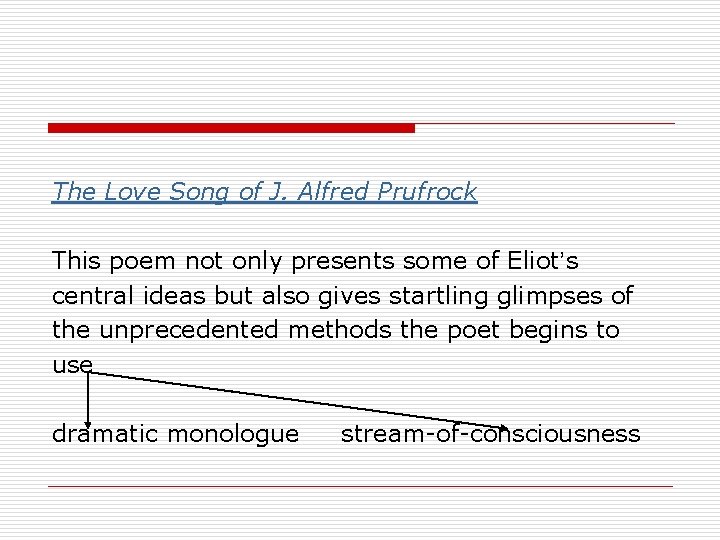 The Love Song of J. Alfred Prufrock This poem not only presents some of