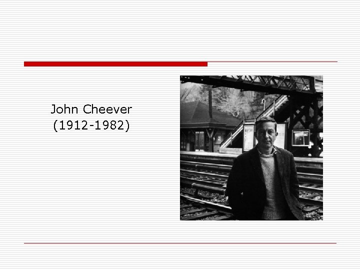 John Cheever (1912 -1982) 