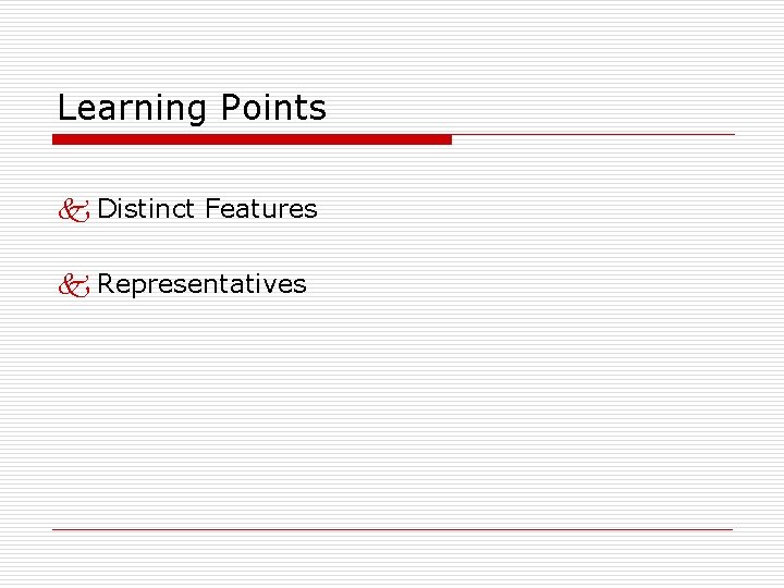 Learning Points k Distinct Features k Representatives 