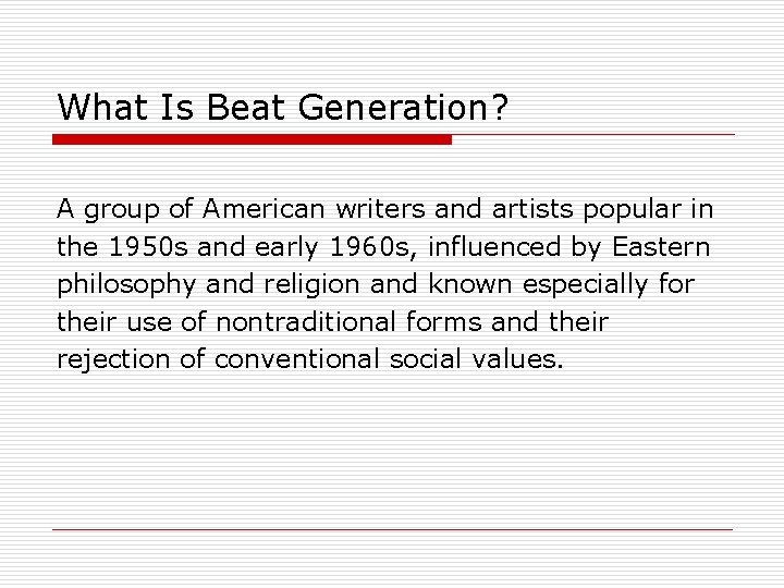 What Is Beat Generation? A group of American writers and artists popular in the