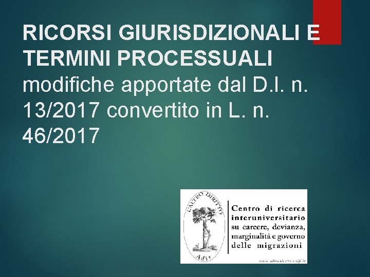 RICORSI GIURISDIZIONALI E TERMINI PROCESSUALI modifiche apportate dal D. l. n. 13/2017 convertito in