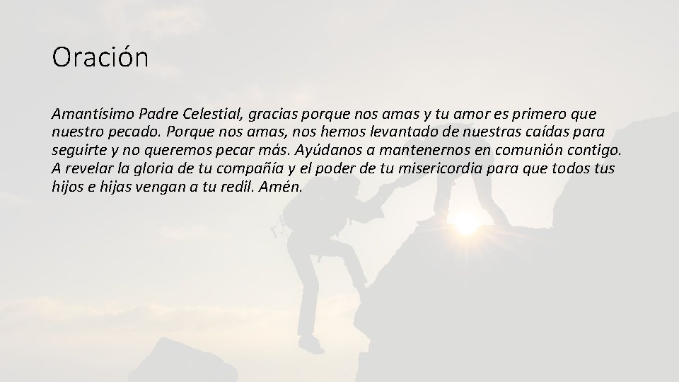 Oración Amantísimo Padre Celestial, gracias porque nos amas y tu amor es primero que