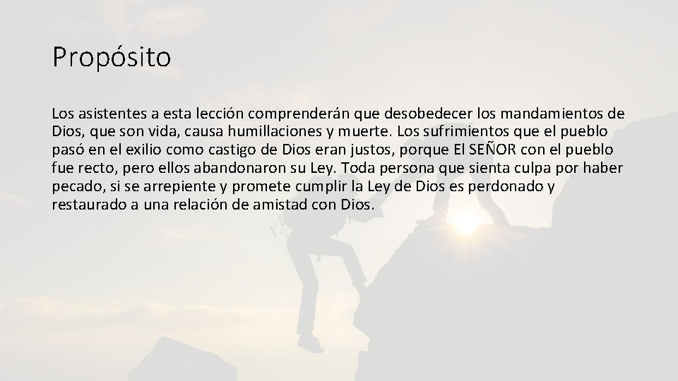 Propósito Los asistentes a esta lección comprenderán que desobedecer los mandamientos de Dios, que